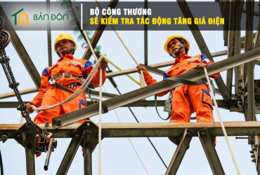 Bộ Công Thương sẽ kiểm tra tác động tăng giá điện
