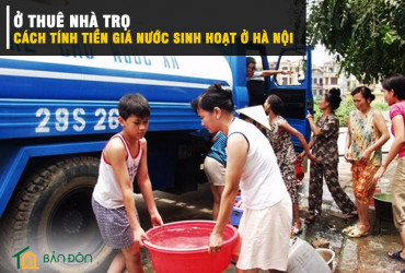 Ở THUÊ NHÀ TRỌ - CÁCH TÍNH TIỀN GIÁ NƯỚC SINH HOẠT Ở HÀ NỘI THEO QUY ĐỊNH NHÀ NƯỚC