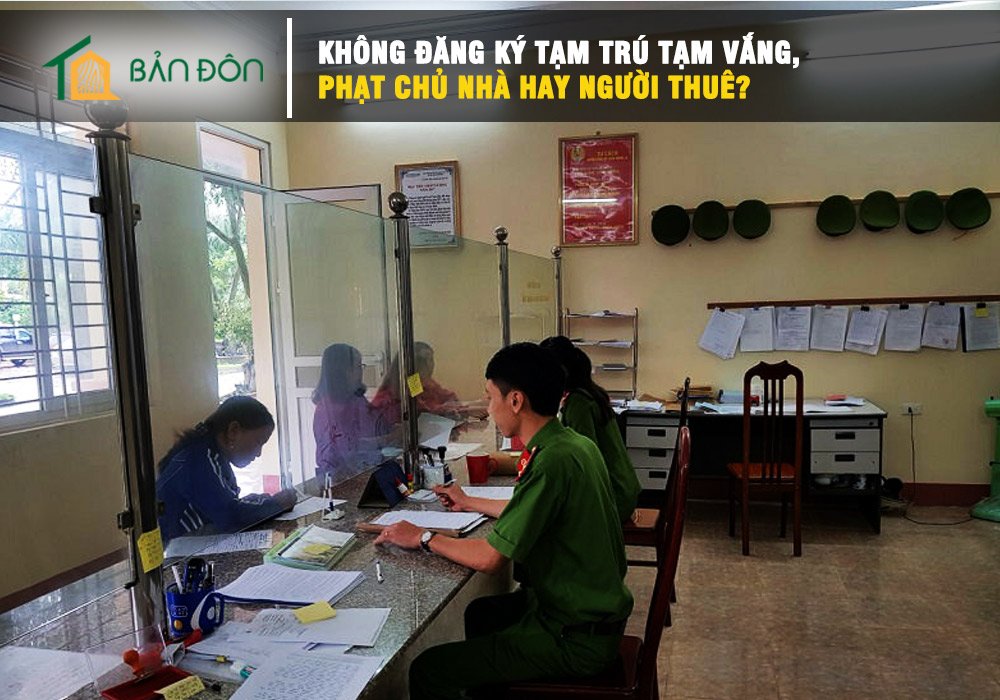 Không đăng ký tạm trú tạm vắng, phạt chủ nhà hay người thuê?