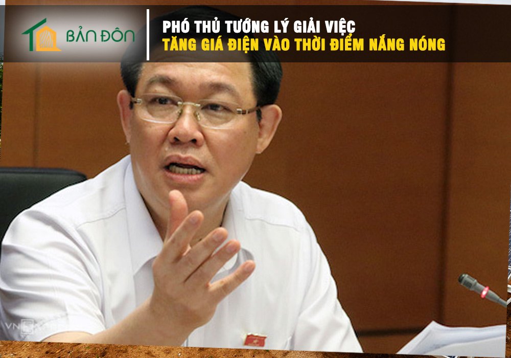 Phó thủ tướng lý giải việc tăng giá điện vào thời điểm nắng nóng